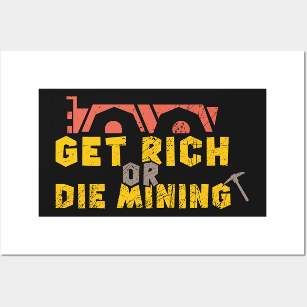 CRYPTO MINING: Get Rich Or Die Mining Wall Art by woormle